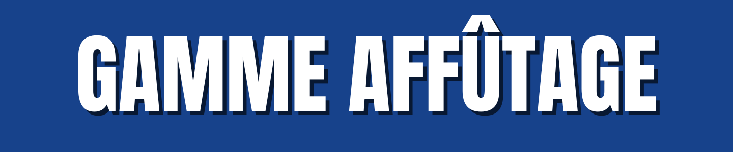 gamme affûtage