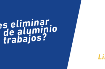 Portada ¿Quieres eliminar residuos de aluminio en tus trabajos?