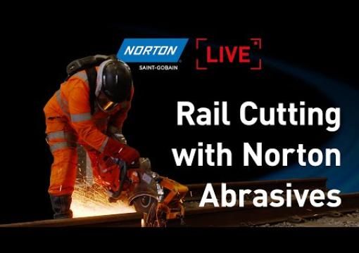 NORTON LIVE: Mastering Rail Cutting with Norton Abrasives