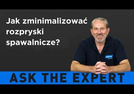 ZAPYTAJ EKSPERTA: Jak zminimalizować odpryski spawalnicze?