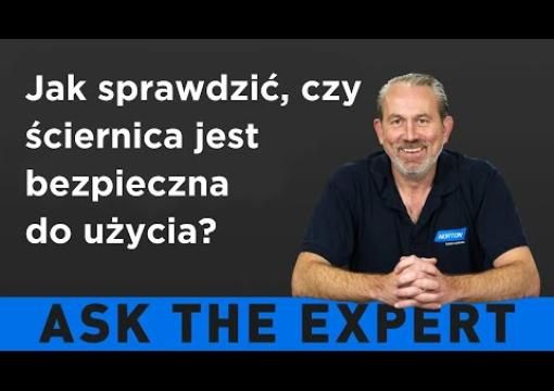 ZAPYTAJ EKSPERTA: Jak sprawdzić, czy moja ściernica jest bezpieczna i nadaje się do użycia?