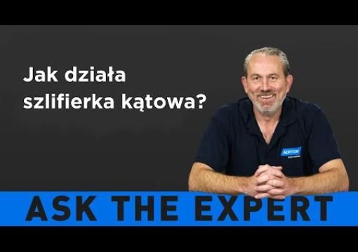 ZAPYTAJ EKSPERTA: Jak działa szlifierka kątowa?