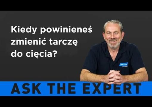 ZAPYTAJ EKSPERTA: Kiedy powinieneś zmienić tarczę do cięcia?