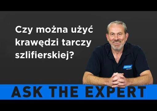 ZAPYTAJ EKSPERTA: Czy można użyć krawędzi tarczy szlifierskiej?