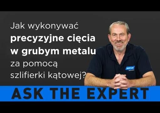 ZAPYTAJ EKSPERTA: Jak wykonywać precyzyjne cięcia w grubym metalu za pomocą szlifierki kątowej?
