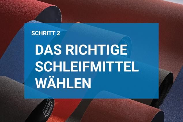 Das richtige Schleifmittel wählen